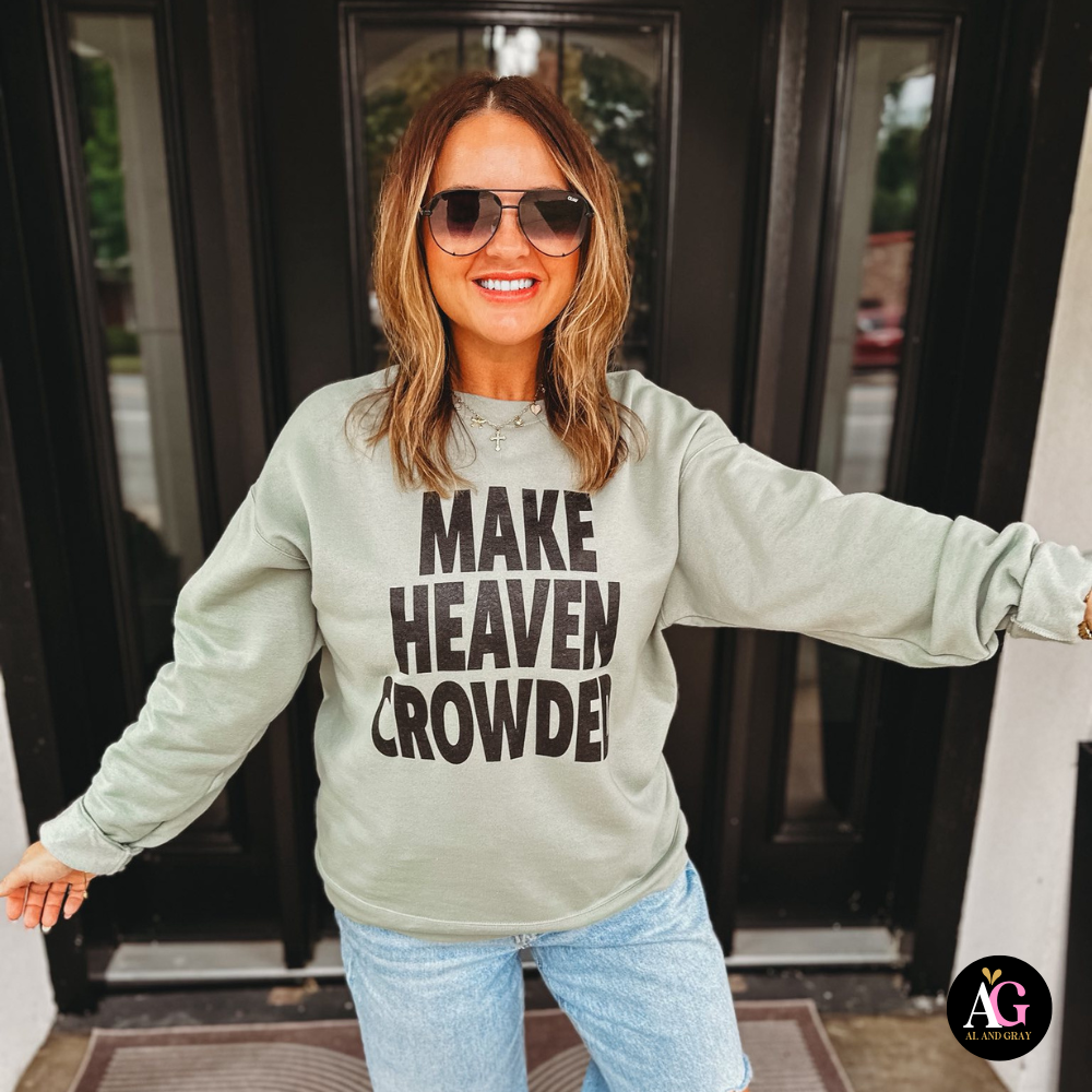 Make Heaven Crowded Sweatshirt