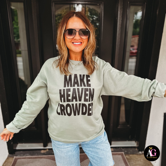 Make Heaven Crowded Sweatshirt
